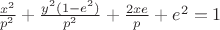 $\frac{x^2}{p^2}+\frac{y^2(1-e^2)}{p^2}+\frac{2xe}{p}+e^2=1$
