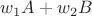 $w_1A+w_2B$