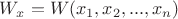 $W_x = W(x_1, x_2, ..., x_n)$