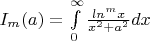 $I_m(a)=\int\limits_{0}^{\infty}\frac{ln^{m} x}{x^2 + a^2}dx$
