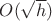 $O(\sqrt{h})$