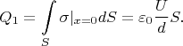 $$Q_1=\int\limits_{S}\sigma|_{x=0}dS=\varepsilon_0 \frac U d S.$