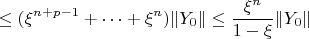 $$\leq(\xi^{n+p-1}+\dots+\xi^n)\|Y_0\|\leq\frac{\xi^n}{1-\xi}\|Y_0\|$$