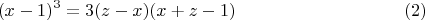 $$(x-1)^3=3(z-x)(x+z-1)  \eqno (2)$$