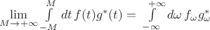 $\lim\limits_{M\to+\infty}\int\limits_{-M}^{M}dt\,f(t)g^*(t)=\int \limits_{-\infty}^{\phantom{+}+\infty} d\omega\, f_\omega g^*_\omega$
