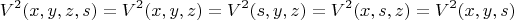 $$V^2(x,y,z,s)=V^2(x,y,z)=V^2(s,y,z)=V^2(x,s,z)=V^2(x,y,s)$$