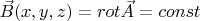 $
\vec B(x,y,z) = rot\vec A = const$