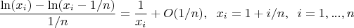 $$\frac{\ln(x_i)-\ln(x_{i}-1/n)}{1/n} = \frac{1}{x_i}+O(1/n), \;\; x_i=1+i/n, \;\; i=1,...,n$$