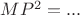 $MP^2=...$