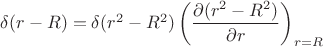 $\delta(r-R) = \delta(r^{2}-R^{2})\left(\dfrac{\partial(r^{2}-R^{2})}{\partial r}\right)_{r=R}$