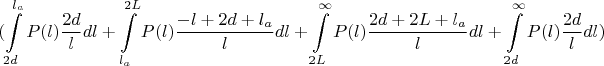 $$(\int\limits_{2d}^{l_a} P(l)\frac{2d}{l} dl+\int\limits_{l_a}^{2L}P(l)\frac{-l+2d+l_a}{l}dl+\int\limits_{2L}^{\infty}P(l)\frac{2d+2L+l_a}{l}dl+\int\limits_{2d}^{\infty}P(l)\frac{2d}{l}dl)$$