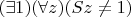 $(\exists 1)(\forall z)(Sz \neq 1)$
