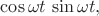 $\cos \omega t \, \sin \omega t, $