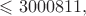 $\leqslant 3000811,$
