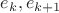 $e_k, e_{k+1}$