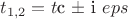 $t_{1,2} = t$c $\pm $ i $eps$