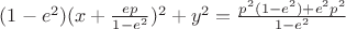 $(1-e^2)(x+\frac{ep}{1-e^2})^2+y^2=\frac{p^2(1-e^2)+e^2p^2}{1-e^2}$
