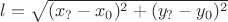 $l=\sqrt {(x_?-x_0)^2+(y_?-y_0)^2}$