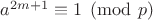 $a^{2m+1}\equiv 1 \pmod p$