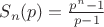 $S_n(p)=\frac{p^n-1}{p-1}$