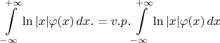 $$\int\limits_{-\infty}^{+\infty} \ln|x|\varphi(x)\,dx.=v.p. \int\limits_{-\infty}^{+\infty} \ln|x|\varphi(x)\,dx$$