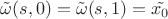 $\tilde{\omega}(s,0)=\tilde{\omega}(s,1)=\tilde{x_0}$