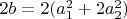$2b=2(a_1^2+2a_2^2)$