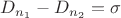 $D_{n_1} - D_{n_2} = \sigma$
