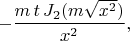 $$-\dfrac{m\,t\,J_2(m\sqrt{x^2})}{x^2},$$