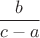 $ \dfrac{b}{c-a}$
