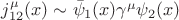 $\(j^{\mu}_{12}(x) \sim \bar{\psi}_1(x) \gamma^\mu \psi_2(x)\)$
