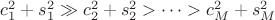 $c_1^2 + s_1^2 \gg c_2^2 + s_2^2 > \dots > c_M^2 + s_M^2 $