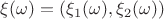 $\xi(\omega)=(\xi_1(\omega),\xi_2(\omega))$