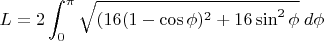 $L=2\displaystyle\int_0^\pi\sqrt{(16(1-\cos \phi)^2+16\sin^2\phi}\;d\phi$