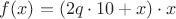 $f(x)=(2q\cdot 10+x)\cdot x$