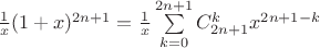 $\[\frac{1}{x}{(1 + x)^{2n + 1}} = \frac{1}{x}\sum\limits_{k = 0}^{2n + 1} {C_{2n + 1}^k{x^{2n + 1 - k}}} \]$