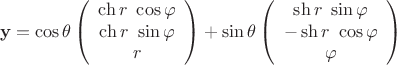 $${\mathbf{y}} = \cos \theta \left( {\begin{array}{сcс}
   {\ch r~\cos \varphi }  \\
   {\ch r~\sin \varphi }  \\
   r  \\

 \end{array} } \right) + \sin \theta \left( {\begin{array}{сcс}
   {\sh r~\sin \varphi }  \\
   { - \sh r~\cos \varphi }  \\
   \varphi   \\

 \end{array} } \right)$$