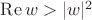 $\operatorname{Re} w > |w|^2$