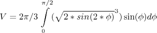 $$V=2\pi/3\int\limits_{0}^{\pi/2} (\sqrt{2*sin(2*\phi)}^3)\sin(\phi)d\phi$$
