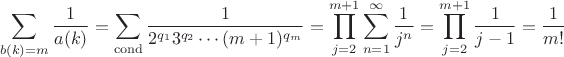 $$\sum\limits_{b(k)=m}^{}\frac{1}{a(k)}=\sum\limits_{\operatorname{cond}}^{}\frac{1}{2^{q_1}3^{q_2}\cdots(m+1)^{q_m}}=\prod\limits_{j=2}^{m+1}\sum\limits_{n=1}^{\infty}\frac{1}{j^n}=\prod\limits_{j=2}^{m+1}\frac{1}{j-1}=\frac{1}{m!}$$