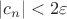 $|c_n|< 2\varepsilon$