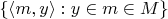 $\{\langle m,y\rangle : y\in m\in M\}$