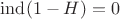 $\mathrm{ind}(1-H)=0$