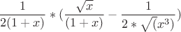 $$\frac{1}{2(1+x)} * (\frac{\sqrt{x}}{(1+x)} - \frac{1}{2*\sqrt(x^3)})$$