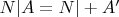 $N|A=N|+A'$