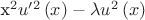x^{2}u'^{2}\left(x\right)-\lambda u{}^{2}\left(x\right)