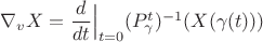 $\nabla_vX=\dfrac{d}{dt}\Big|_{t=0}(P_\gamma^t)^{-1}(X(\gamma(t)))$