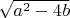 $\sqrt{a^2-4b}$