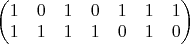 \begin{pmatrix} 1 & 0 & 1 & 0 & 1 & 1 & 1 \\ 1 & 1 & 1 & 1 & 0 & 1 & 0 \end{pmatrix}
