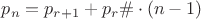 $p_n=p_{r+1}+p_r\#\cdot (n-1)$ $p_n=p_{r+1}+p_r\#\cdot (n-1)$